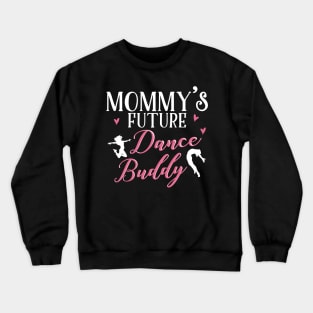 Mommy's Future Dance Buddy. Dancing Mom Daughter Matching Gifts Crewneck Sweatshirt